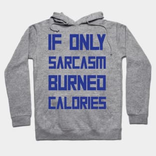 Sarcasm Burned Calories Gym Hoodie